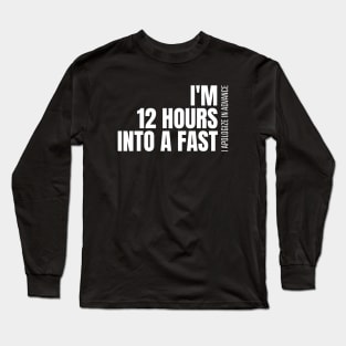 I Apologize In Advance Fasting Long Sleeve T-Shirt